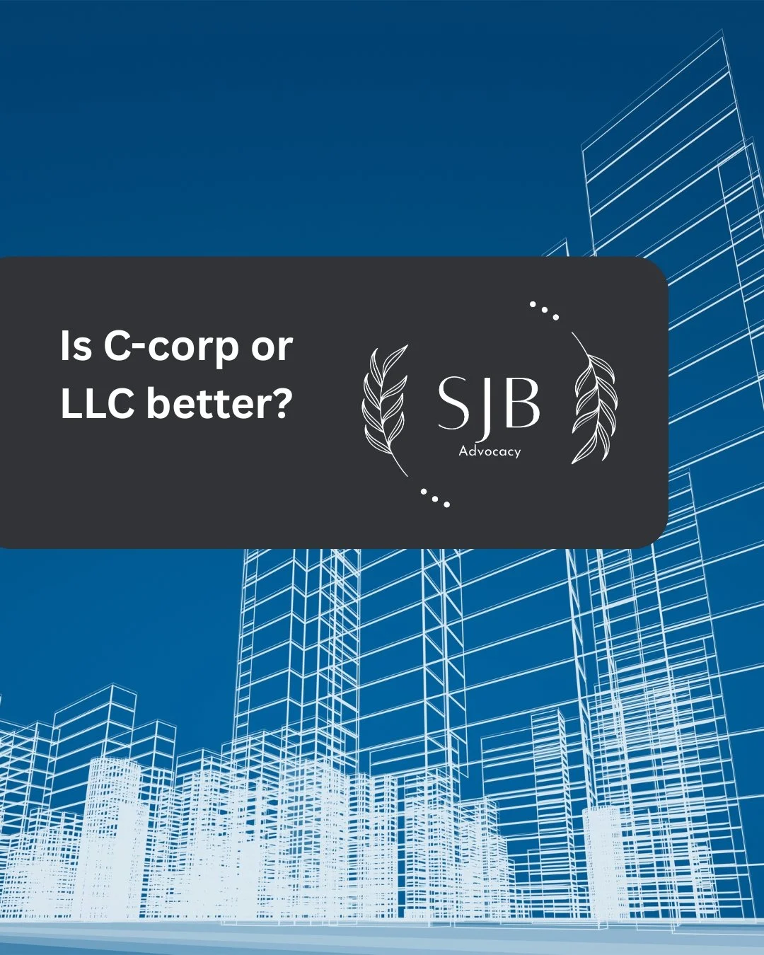 Is C-corp or LLC better?