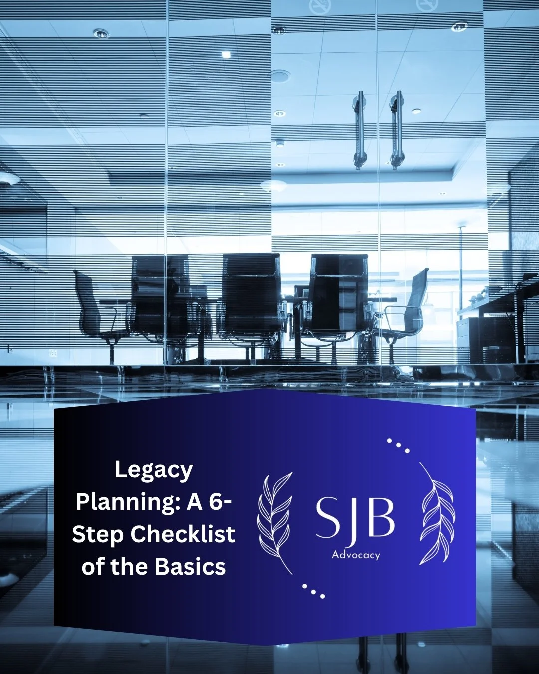 Legacy Planning: A 6-Step Checklist of the Basics