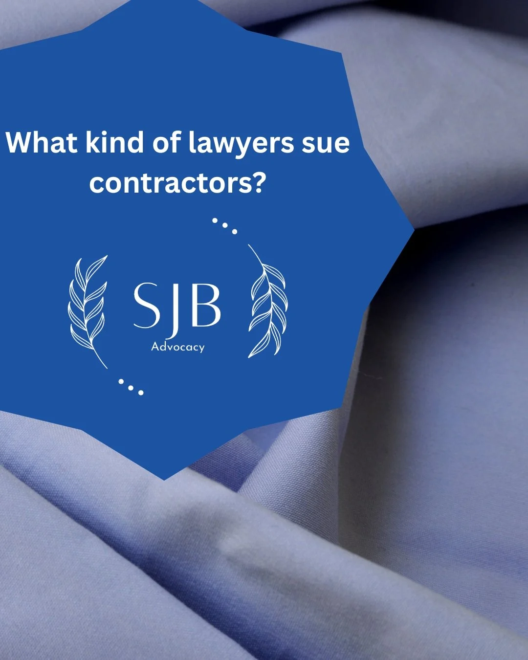 What kind of lawyers sue contractors?