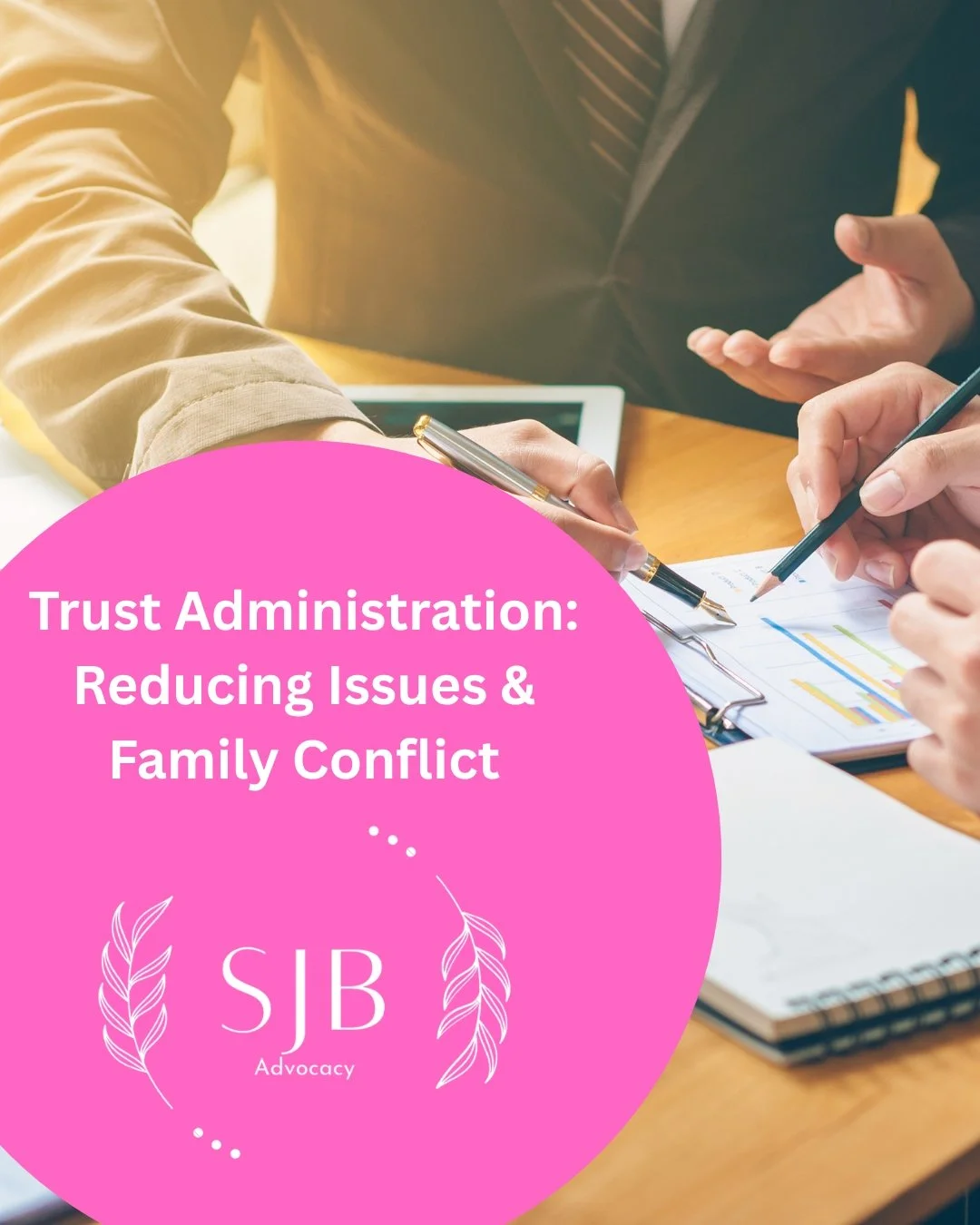 Trust Administration: Reducing Issues &amp; Family Conflict