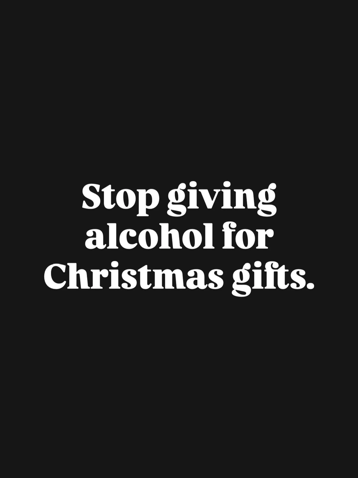 This Black Friday reminder: 
Stop gifting alcohol for Christmas. 🖤 🖤 🖤 

Someone told me they quit drinking bc one year all they got was wine for their birthday and thought to themselves is this really all everyone thinks I am about?

I used to gi