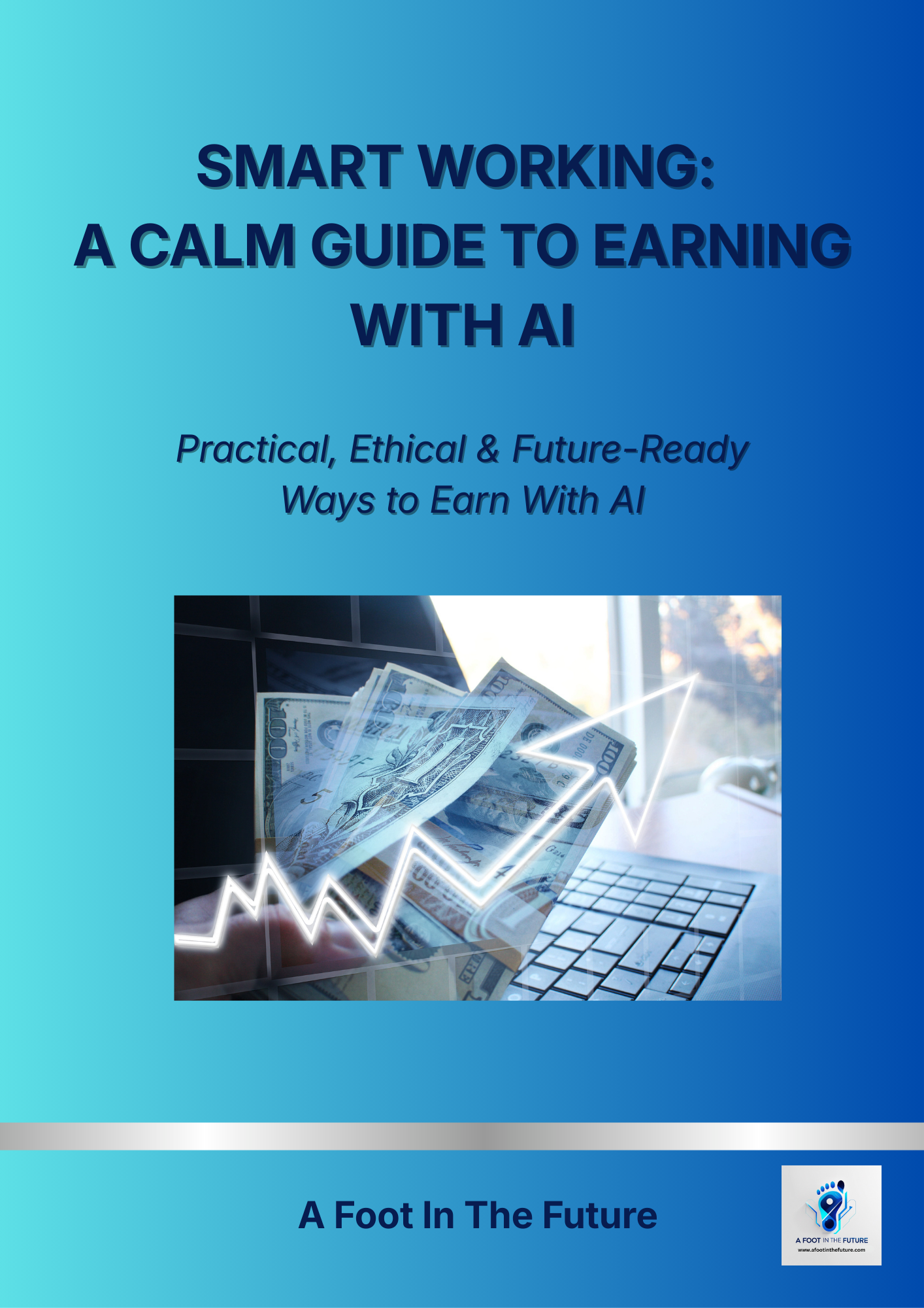 Smart Working: A Calm Guide To Earning With AI