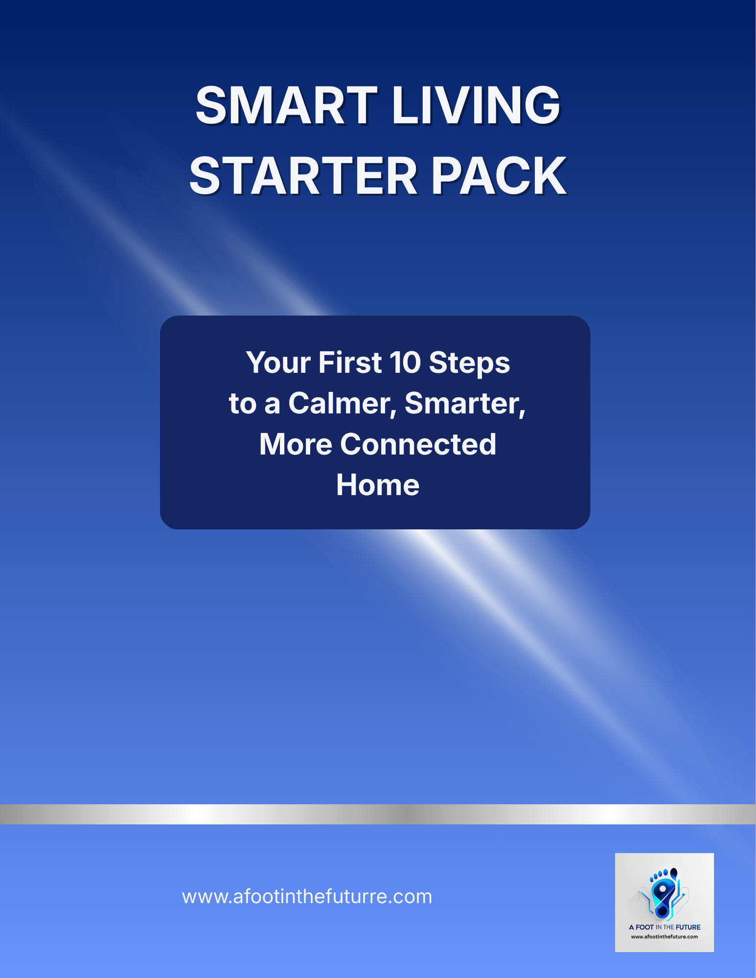 Cover of a booklet titled 'Smart Living Starter Pack' with a subheading 'Your First 10 Steps to a Calmer, Smarter, More Connected Home' and a website link 'www.afootinthefuture.com' at the bottom. The background is blue with a gradient and light streaks, and there's a logo featuring a footprint with a maze pattern inside.