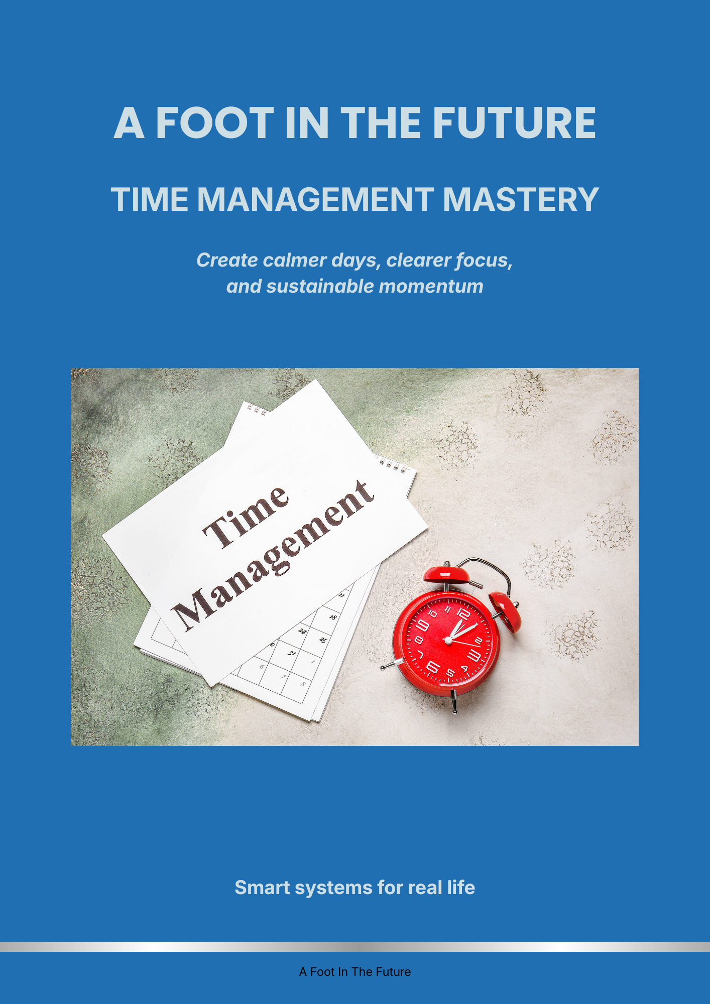 Book cover titled 'A Foot in the Future: Time Management Mastery' featuring a red alarm clock and a paper with 'Time Management' written on it, set against a textured background.