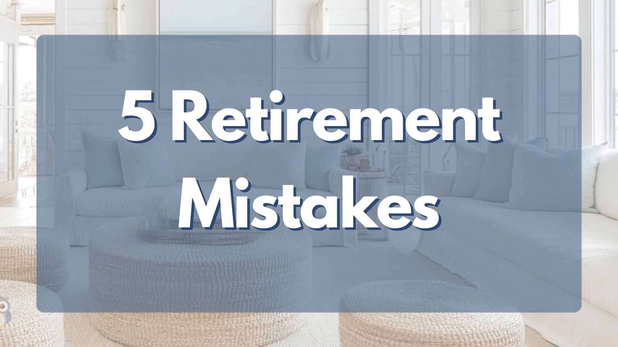 5 Common Mistakes to Avoid in Retirement