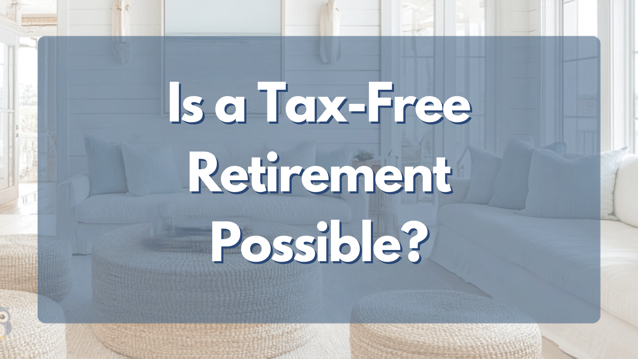 Is a Tax-Free Retirement Possible?