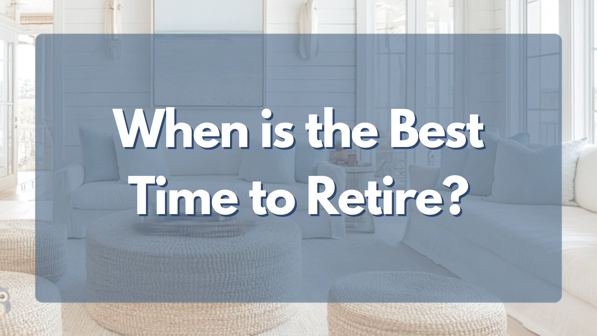 When is the Best Time to Retire?