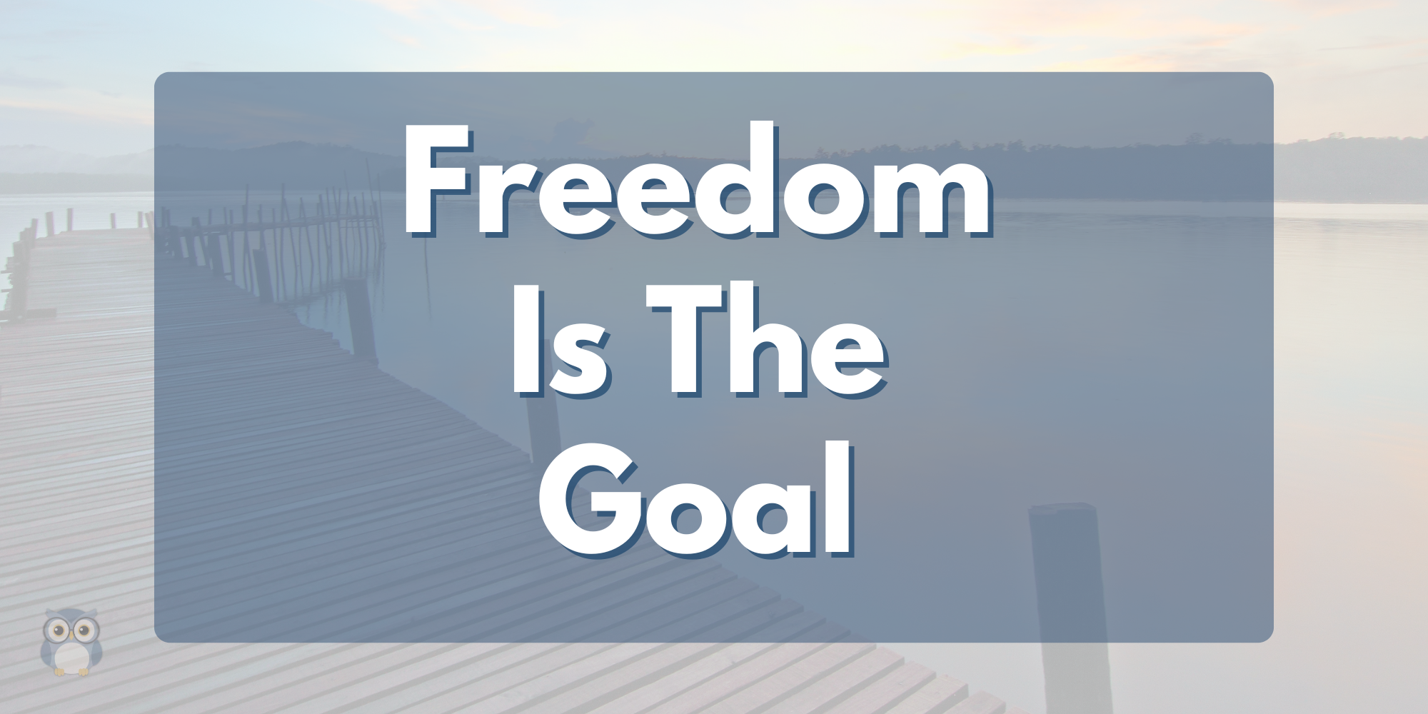 The Freedom Good Planning Is Designed to Protect