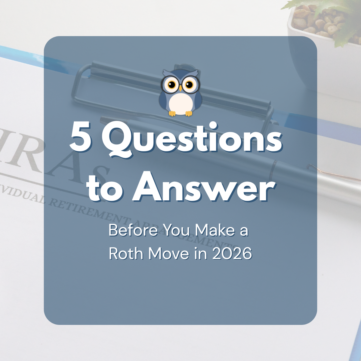 Before You Make a Roth Move in 2026, Answer These 5 Questions