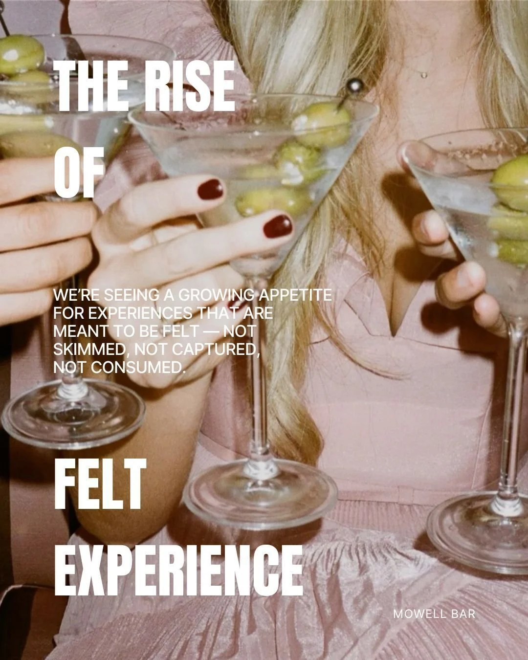 Surface is out.
Feeling is in.

We&rsquo;re done with moments made to be captured.
This is about moments that stay.

Time. Attention. Presence.
That&rsquo;s the shift.

At Mowell, it&rsquo;s not just what you drink &mdash;
it&rsquo;s how the room mov