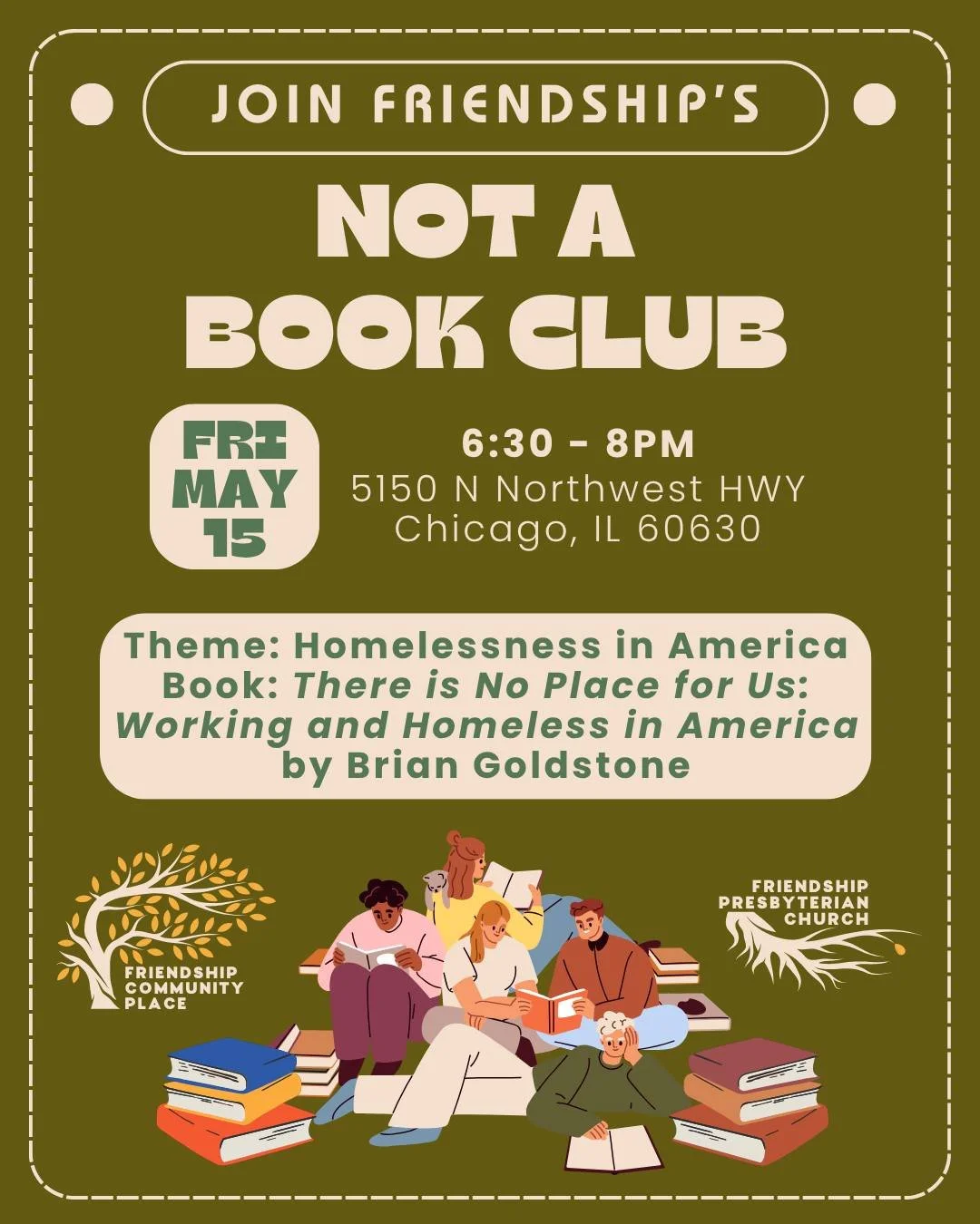 Many thanks to those who were able to join us for April's edition of Not a Book Club! The group will be back in May to read "There is No Place for Us: Working and Homeless in America" by Brian Goldstone. The theme we are focusing on is home