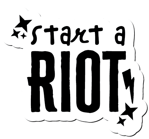 A black and white illustration with the text 'Start a Riot' and star graphics.