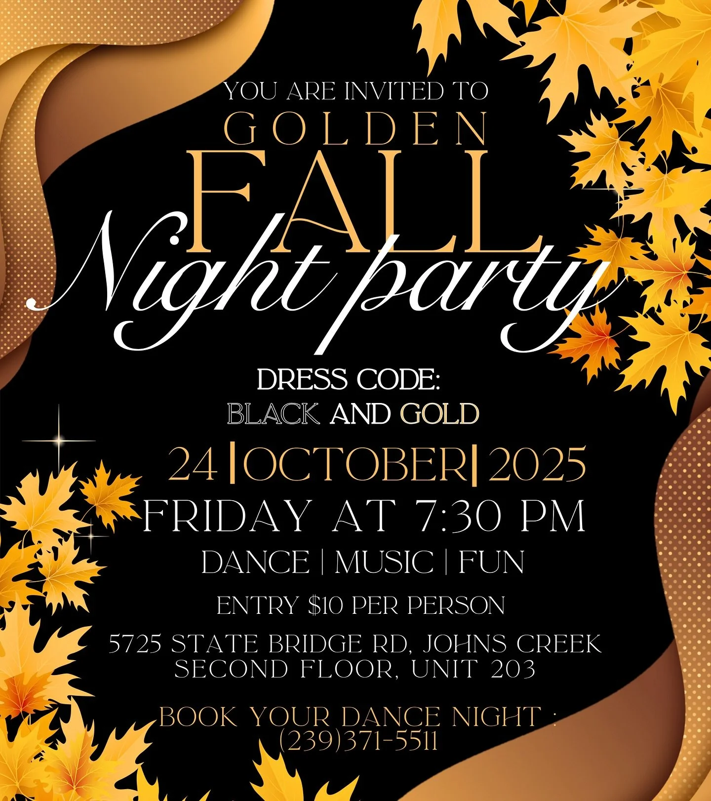 ✨ Get ready for an unforgettable evening! ✨
Join us for the Golden FALL Night Party &ndash; a night of dance, music, and fun! 💃🕺

📅 Date: October 24, 2025
🕢 Time: 7:30 PM
📍 Location: 5725 State Bridge Rd, Johns Creek, GA (Second Floor, Unit 203)