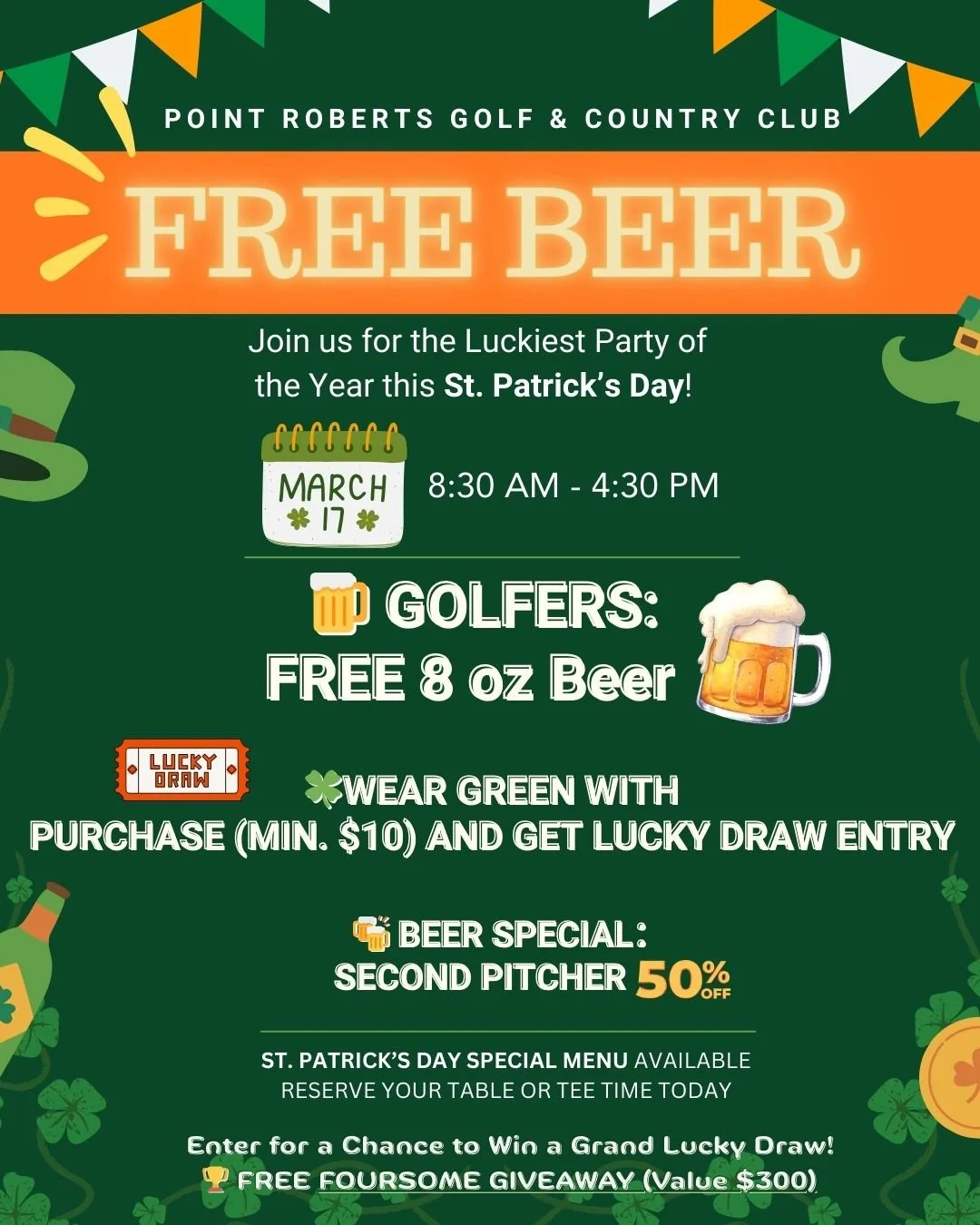 St. Patrick’s Day event at Point Roberts Golf & Country Club featuring beer specials, festive menu, instant lucky draws, grand prize draw, and 8oz beer for participating guests..