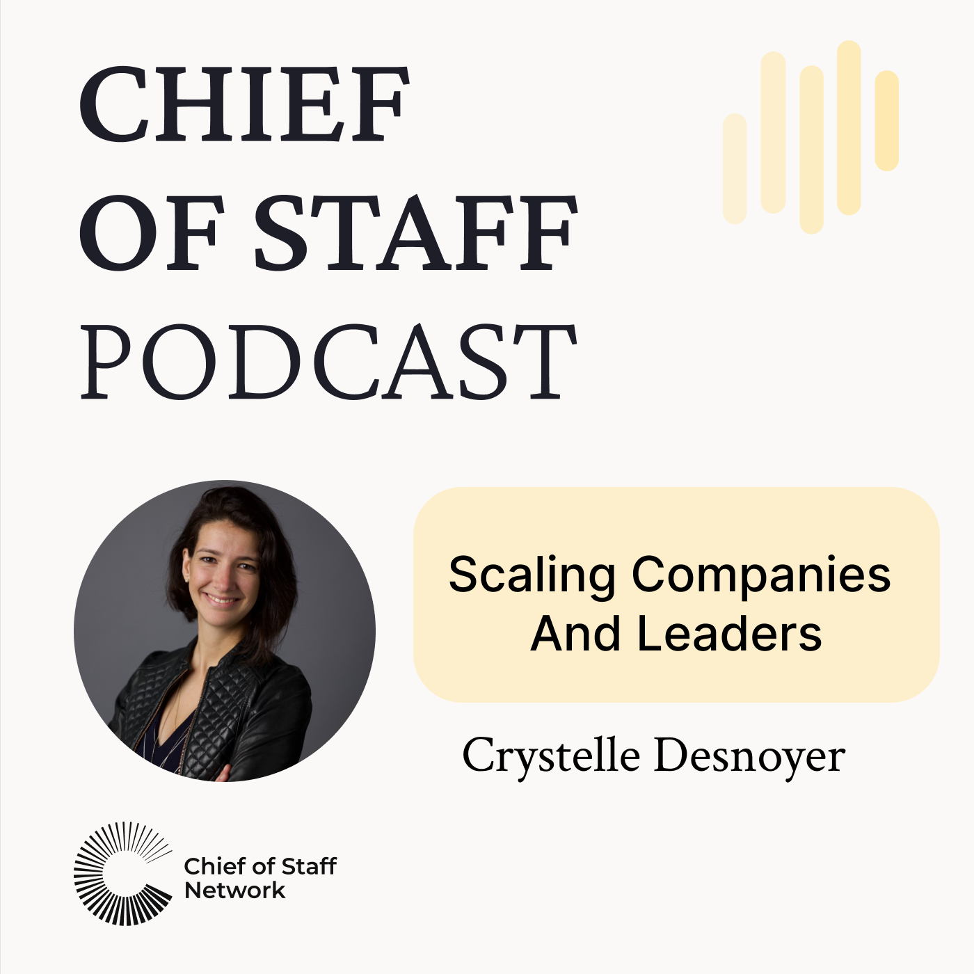 “Chief of Staff” Podcast with Crystelle Desnoyer on “Scaling Companies & Leaders”