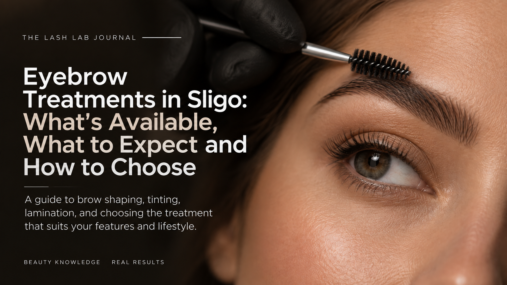 Eyebrow Treatments in Sligo: What's Available, What to Expect and How to Choose
