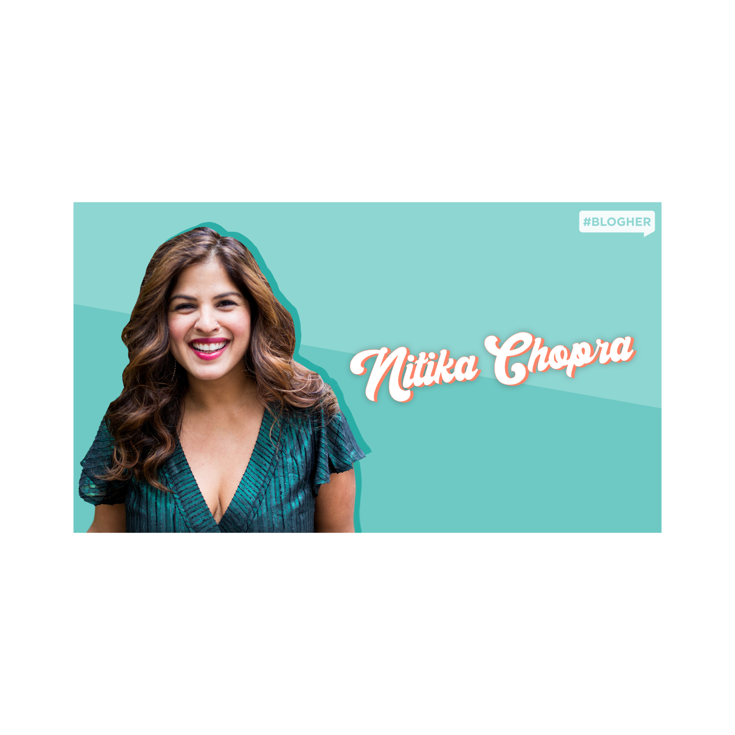 A woman with long wavy hair smiling, wearing a teal dress, with her name 'Nitika Chopra' in stylish text, on a teal background with hashtag '#BLOGHER' in the top right corner.