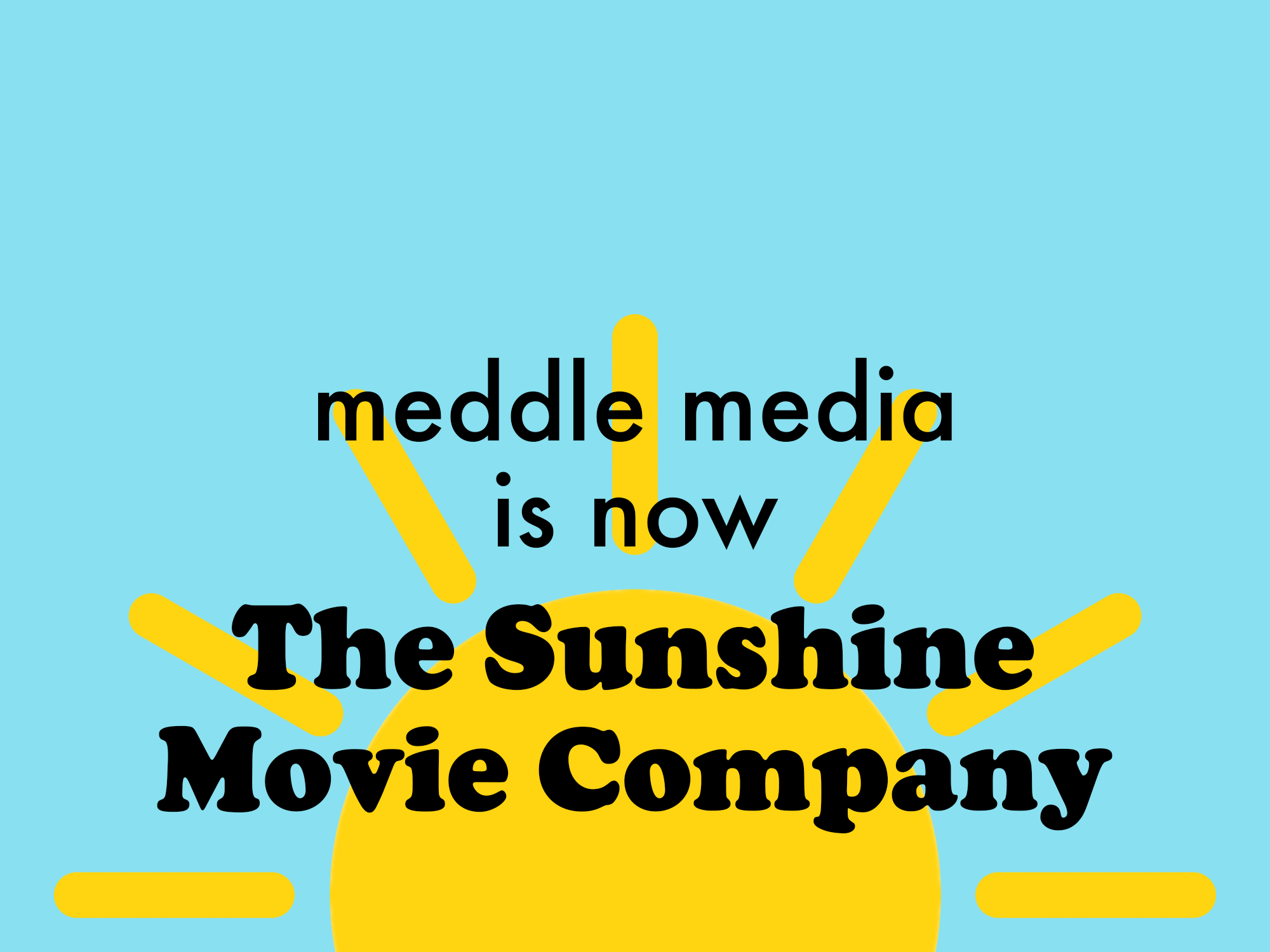 meddle is now Sunshine Movie Co.