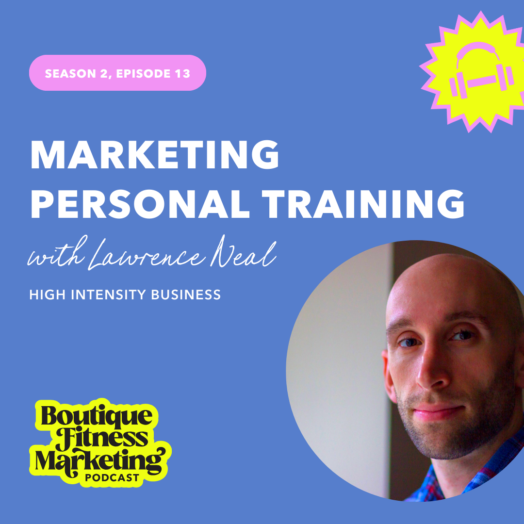 Ep 13: Marketing Personal Training with Lawrence Neal