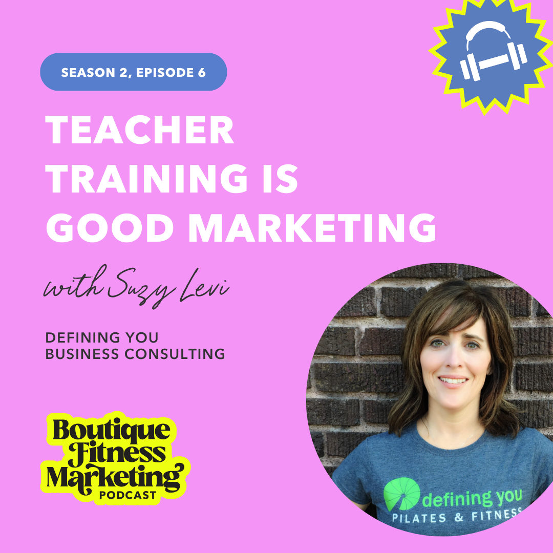 Ep 6: Teacher Training is Good Marketing with Suzy Levi