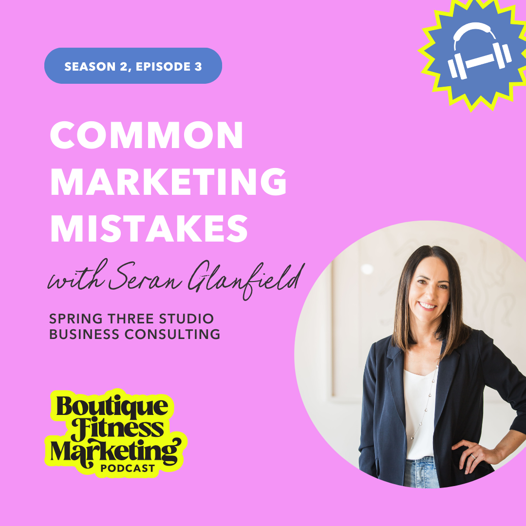 Ep. 3: Common Marketing Mistakes with Seran Glanfield