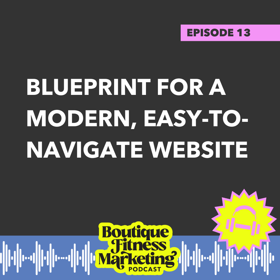 Ep. 13: Blueprint for a Modern, Easy-to-Navigate Fitness Website