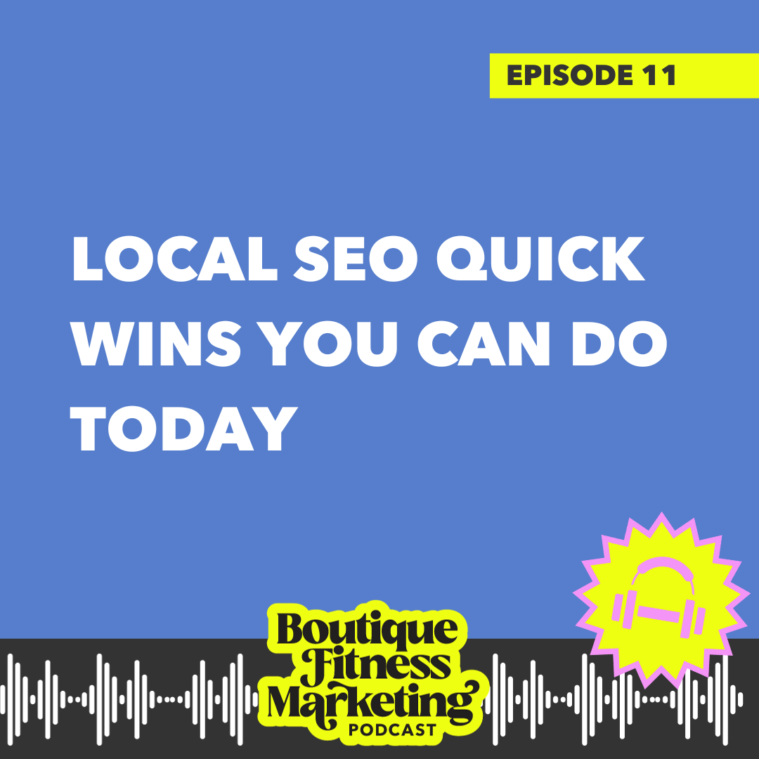 Ep. 11: Local SEO Quick Wins you can do today