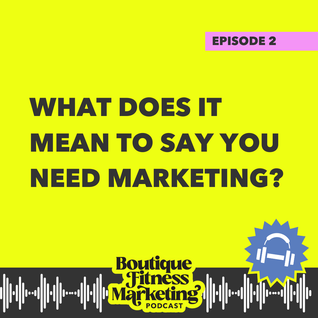 Ep 2: What Does it Mean When You Say You Need Better Marketing?