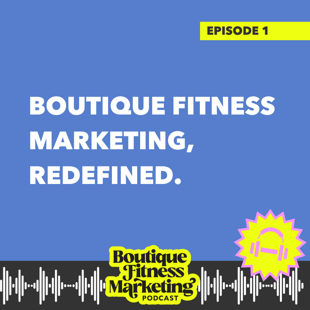 Ep 1: Boutique Fitness Marketing Redefined