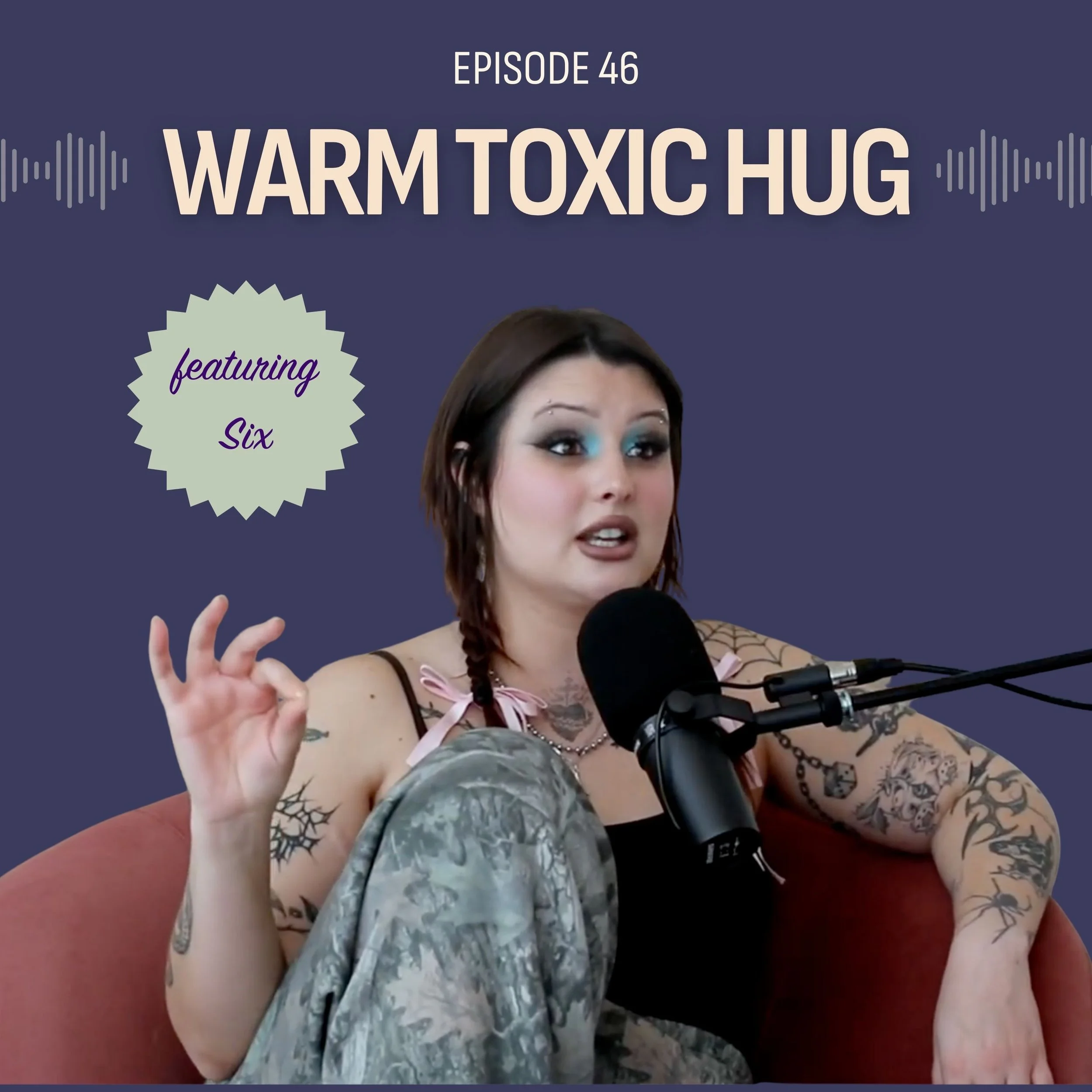 #46: Warm Toxic Hug (feat. Six)