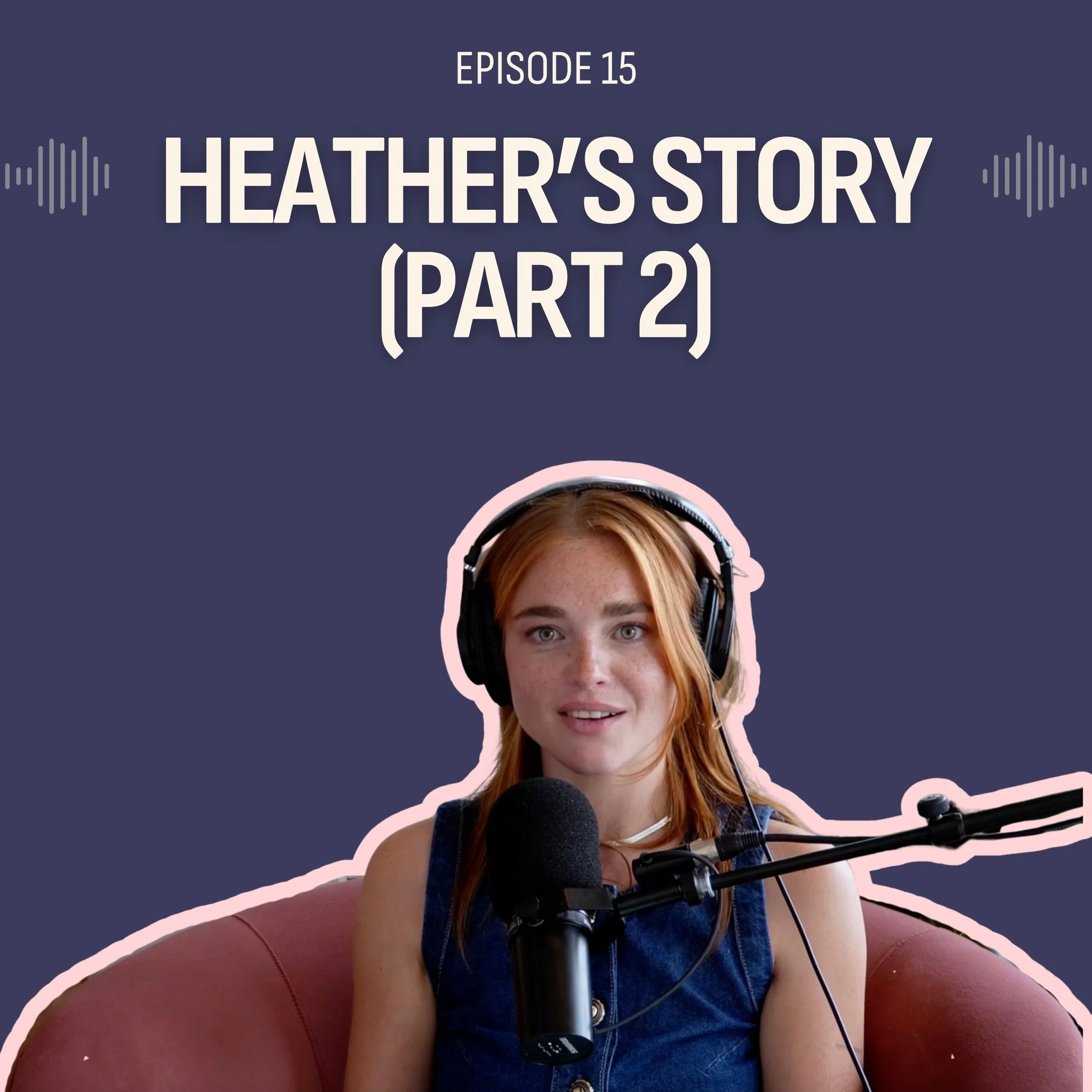 #15: Tip to Tail: Part 2 (Heather’s Story)