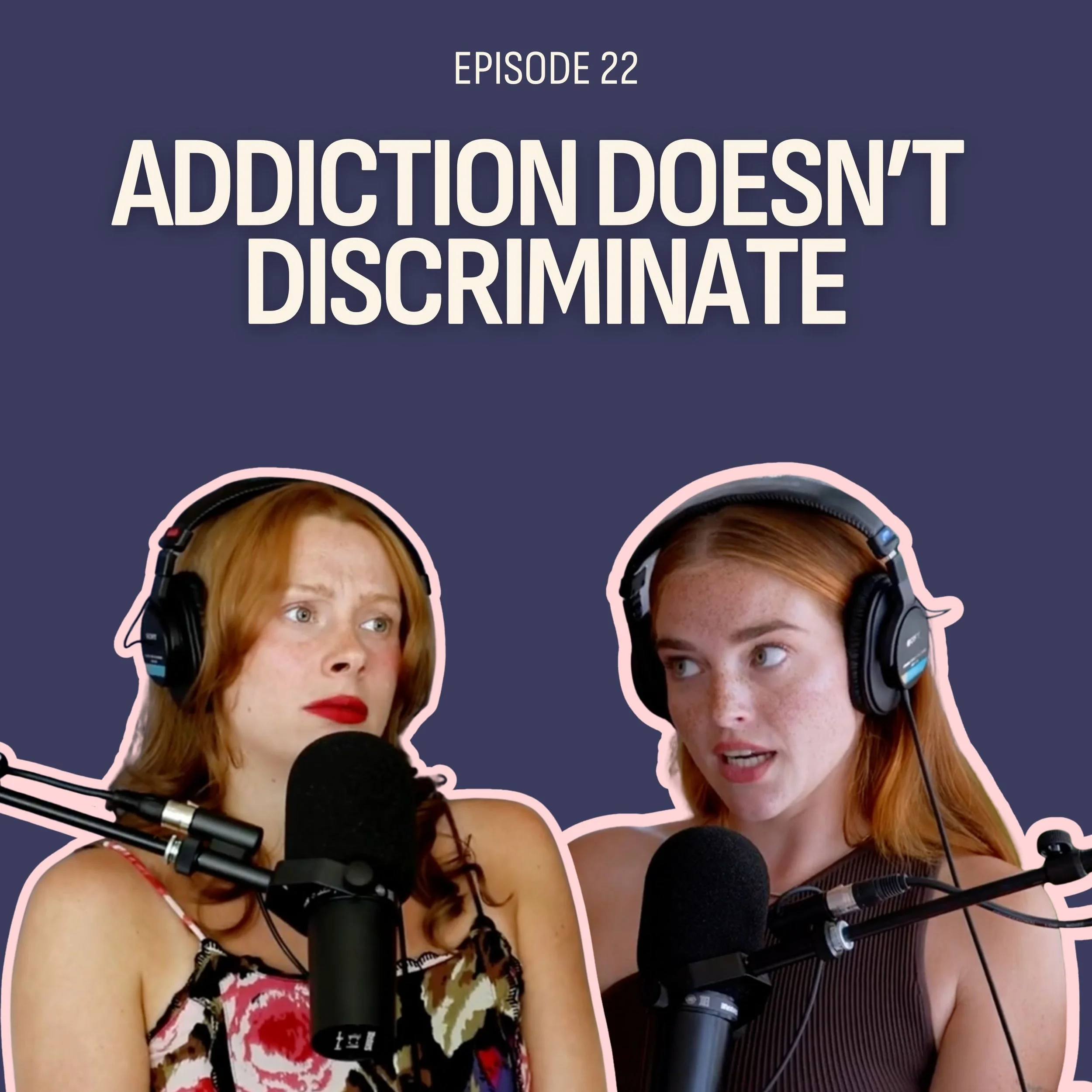 #22: Addiction Doesn't Discriminate