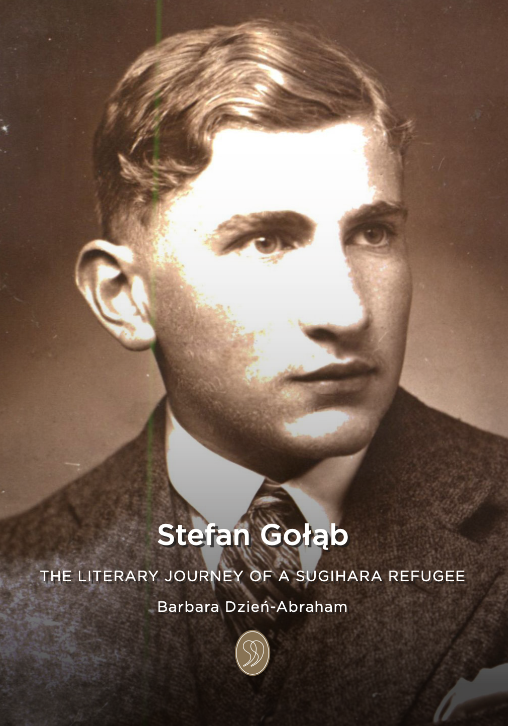Book cover featuring a sepia-toned portrait of Stefan Gołab, a young man with light-coloured hair, wearing a suit and tie. The title reads 'The Literary Journey of a Sugihara Refugee' by Barbara Dzień-Abraham.