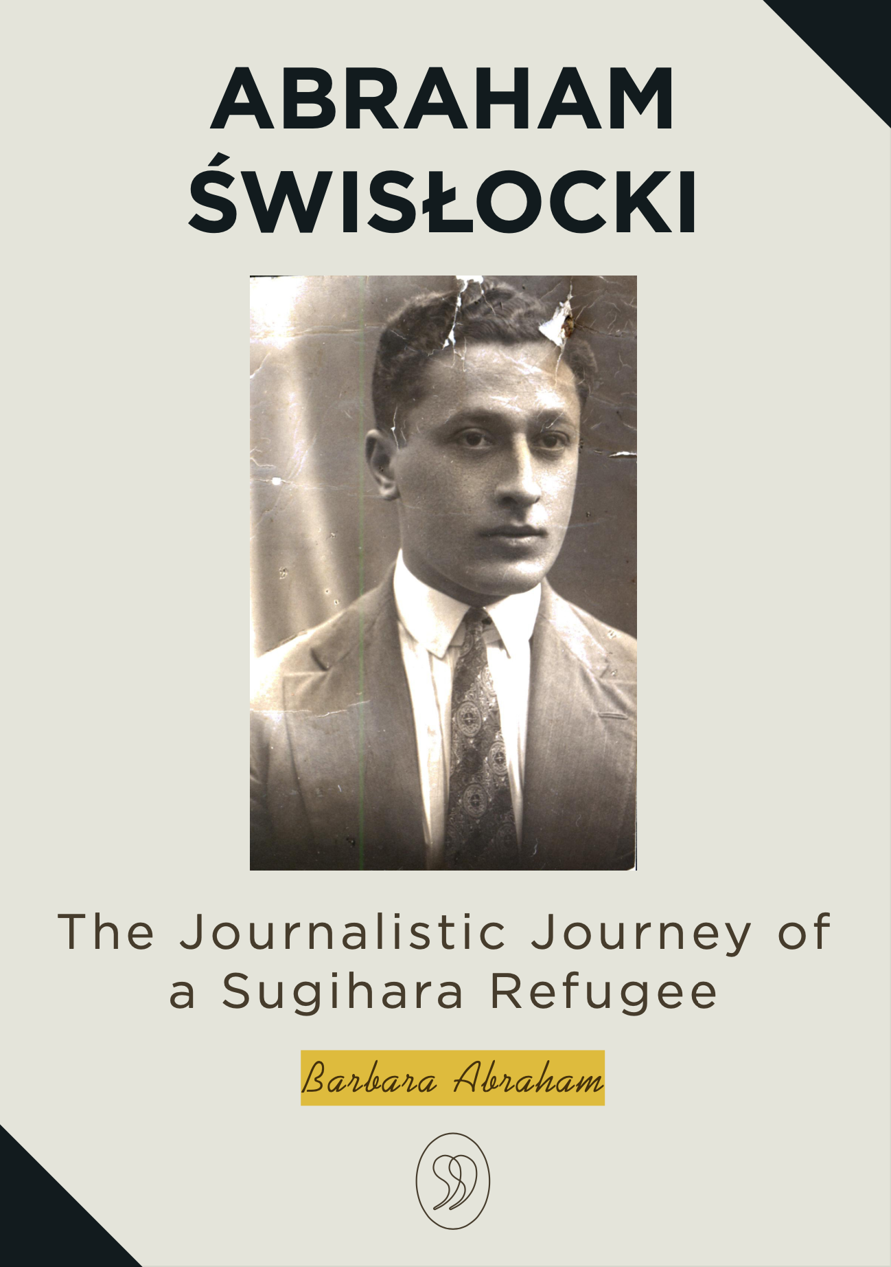 Book cover featuring a black-and-white photograph of a young man in a suit with a patterned tie. Title: "ABRAHAM ŚWISŁOCKI" and subtitle: "The Journalistic Journey of a Sugihara Refugee" by Barbara Abraham.
