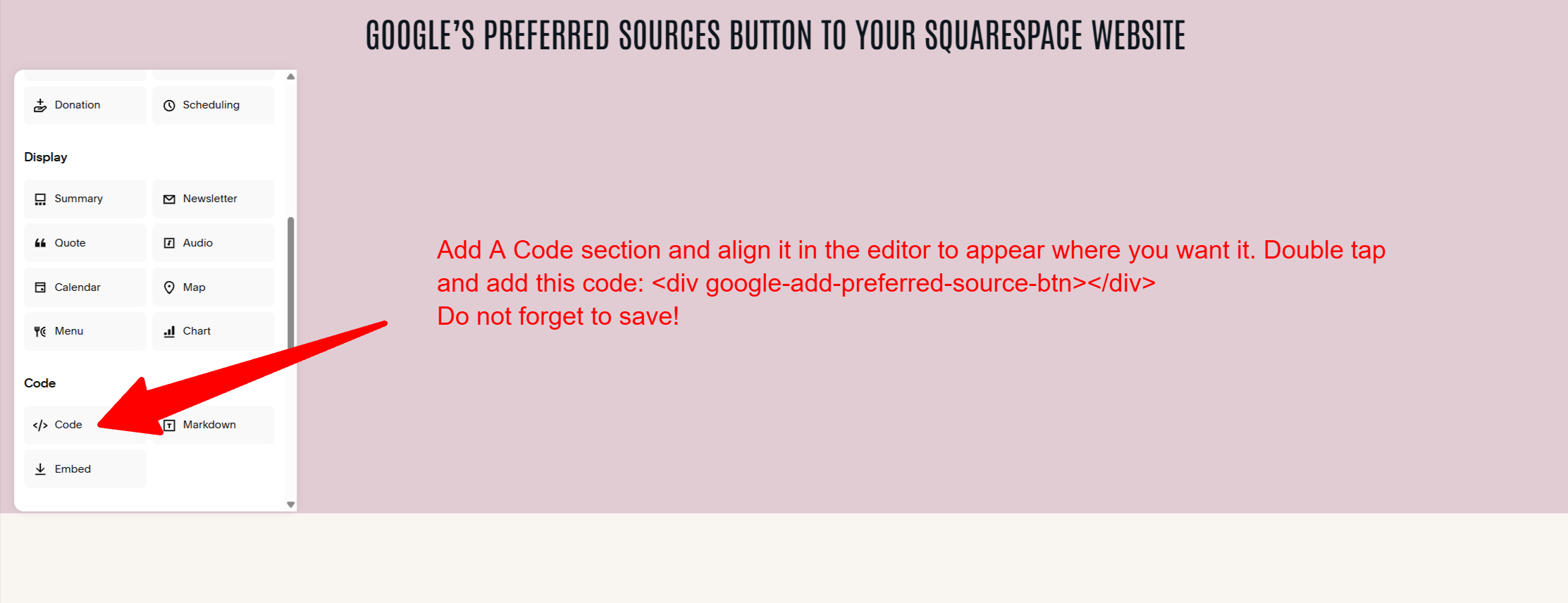 Adding the google preferred source button to your page. The code element is what you need in Squarespace.
