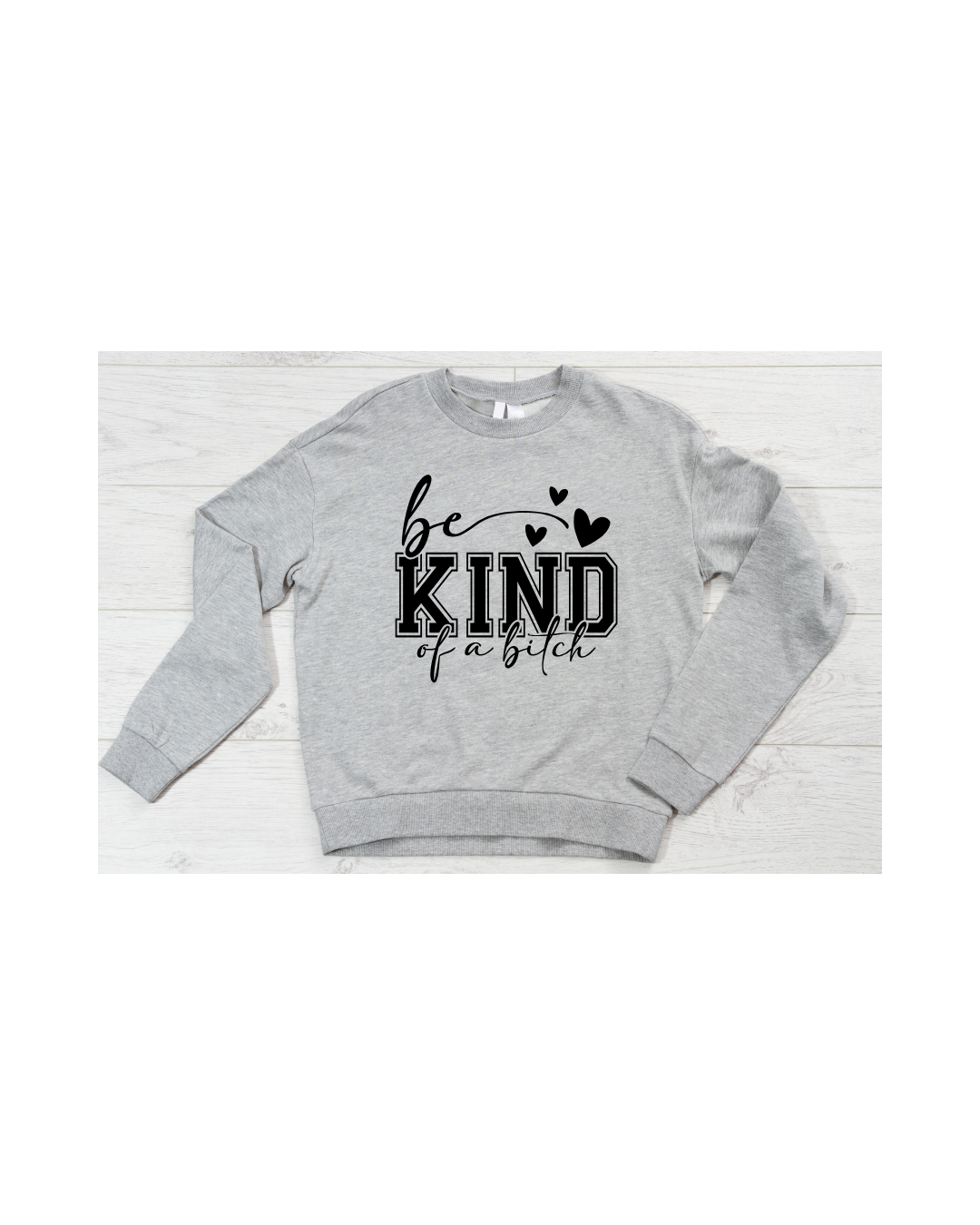 gray sweatshirt be kind of a bitch.png