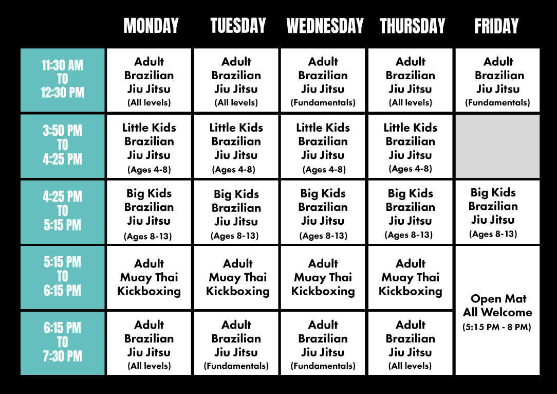 Weekly class schedule for Brazilian Jiu Jitsu, Muay Thai Kickboxing, and open mat sessions, organized by days and times.