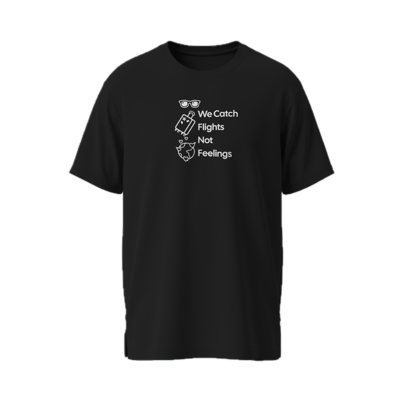 'We Catch Flights Not Feelings' T-shirt