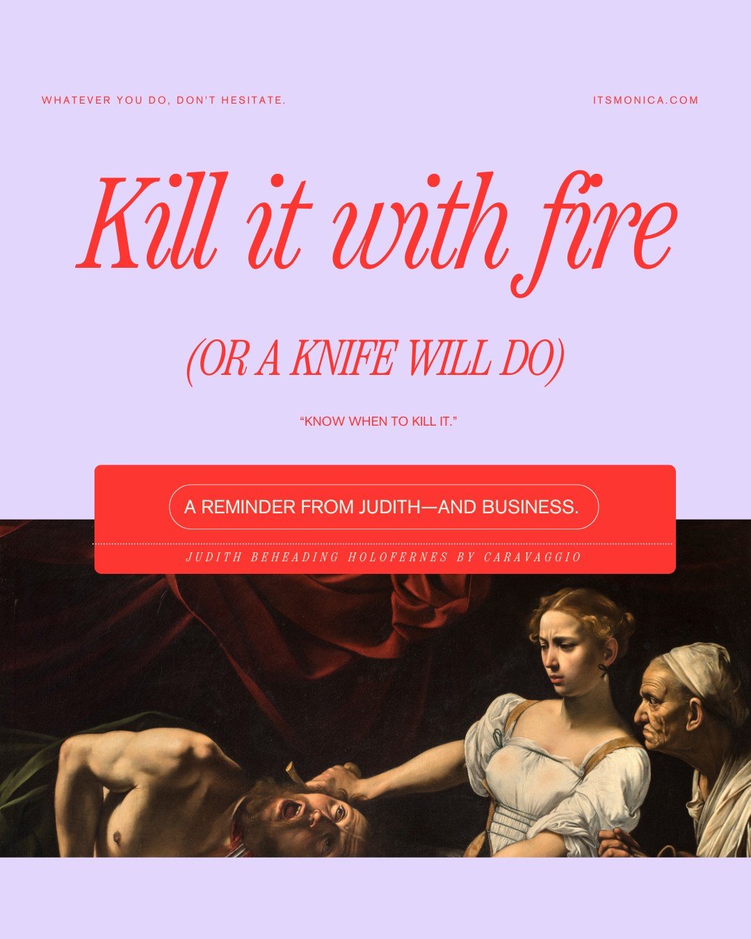 She saw the threat.
She made the call.
And she handled it.

Here&rsquo;s your modern-day version:
&rarr; That offer that drains your time and barely pays? Kill it.
&rarr; That &ldquo;dream client&rdquo; who disrespects your boundaries? Kill it.
&rarr