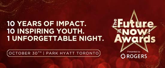 Event poster for 'The Future is Now! Awards' celebrating 10 years of impact and inspiring youth, scheduled for October 30th at Park Hyatt Toronto, presented by Rogers, with a red background and gold star graphic.