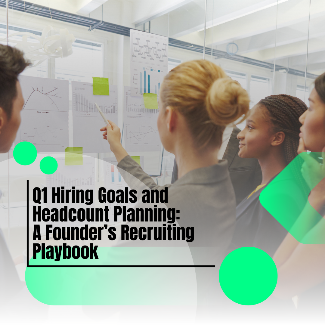Q1 Hiring Goals and Headcount Planning: A Founder’s Recruiting Playbook 