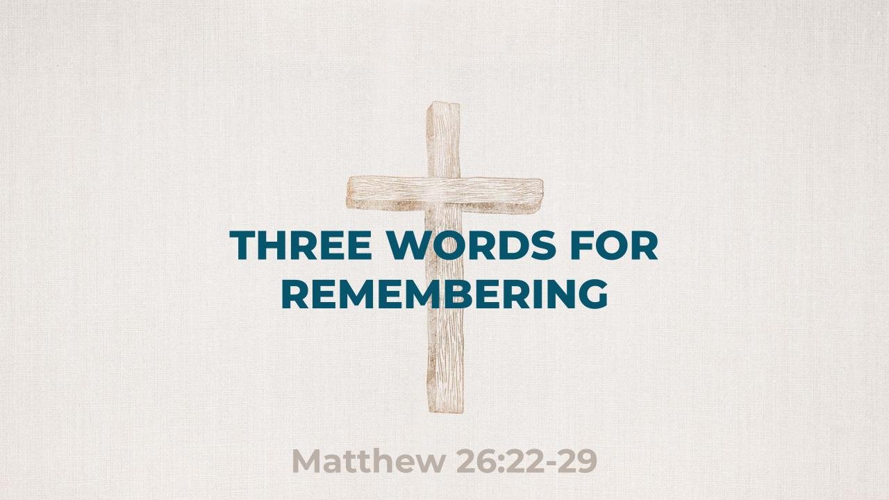 Three Words For Remembering