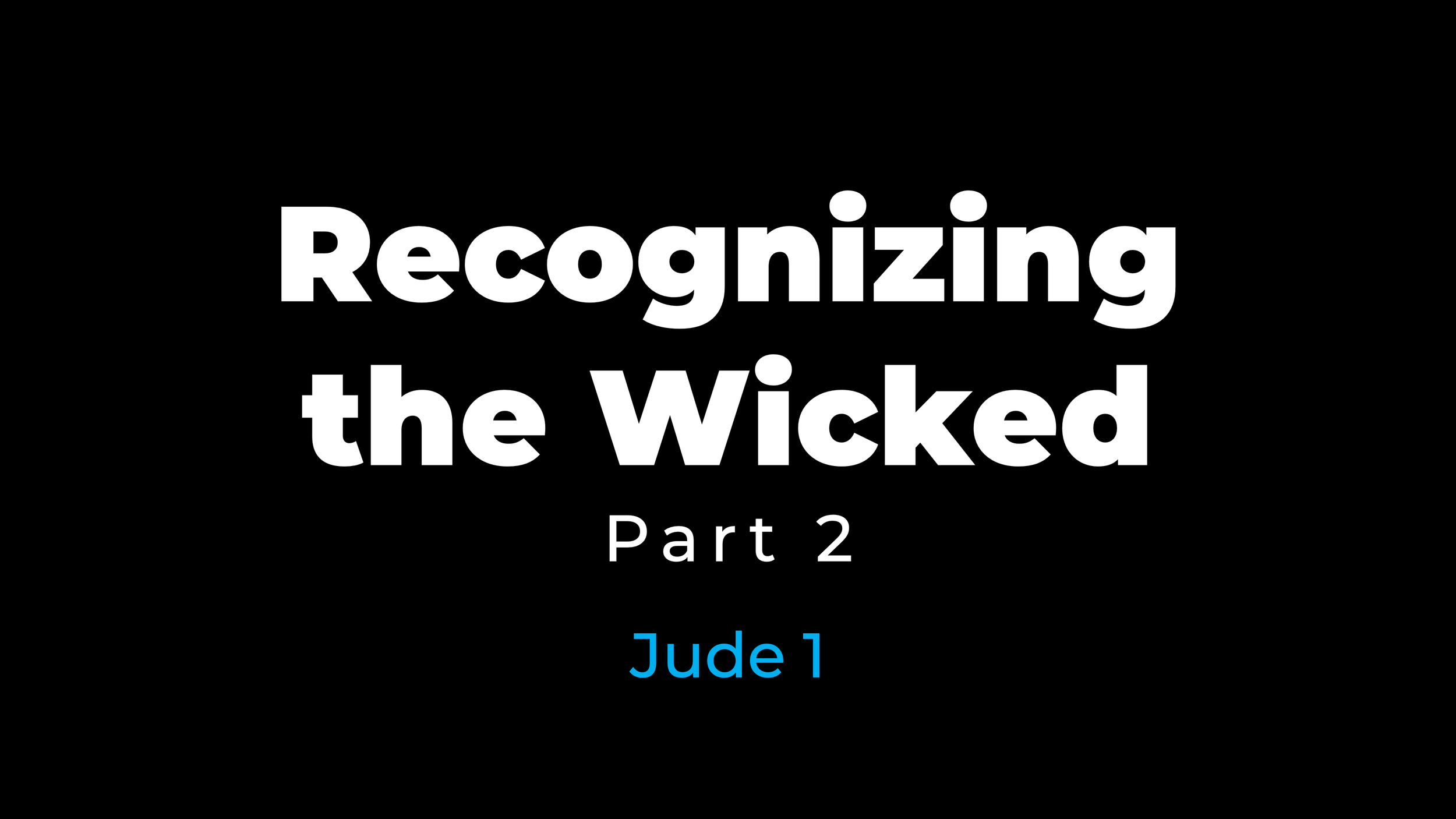 Recognizing the Wicked (Part 2)