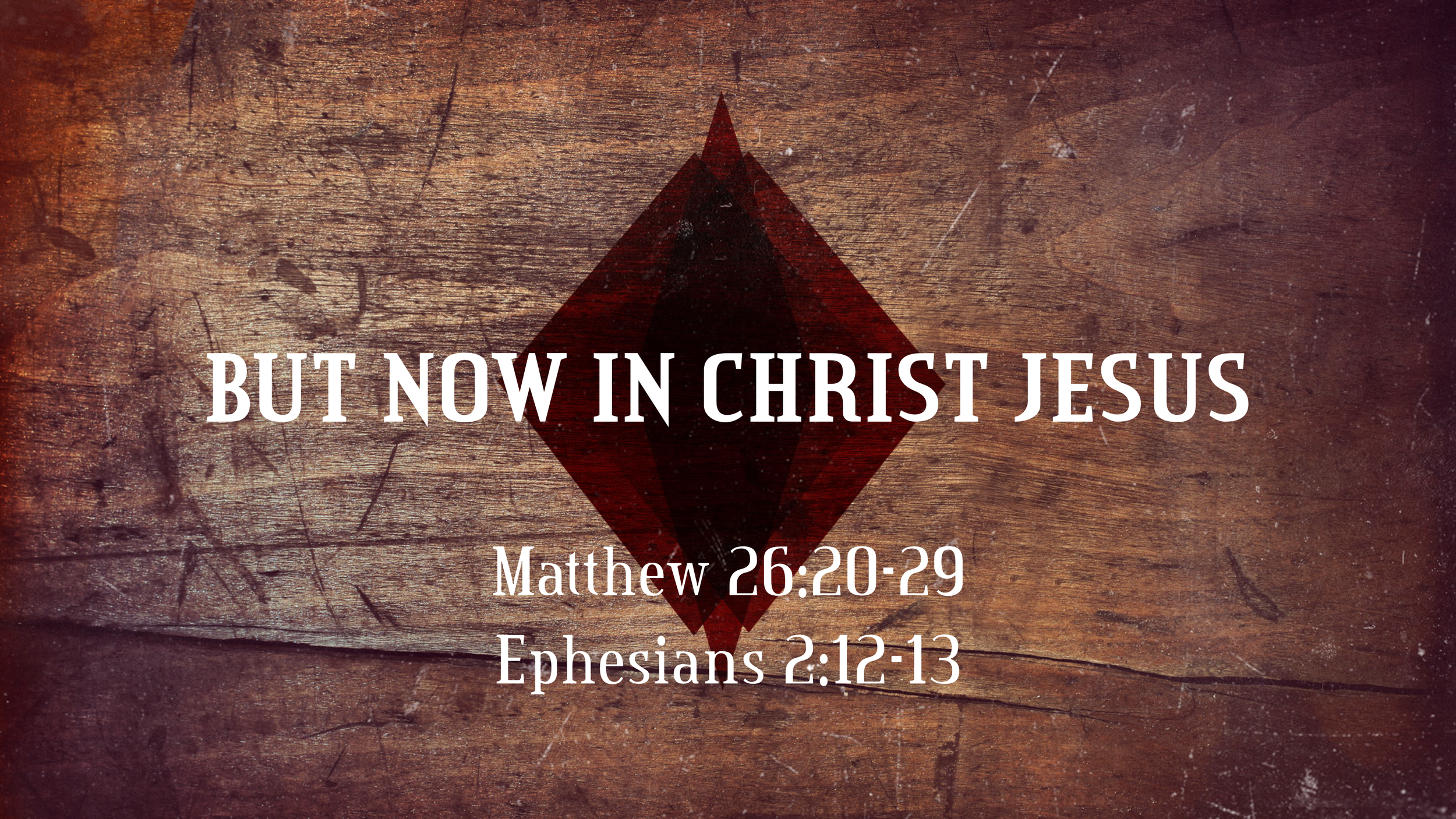 But Now In Christ Jesus