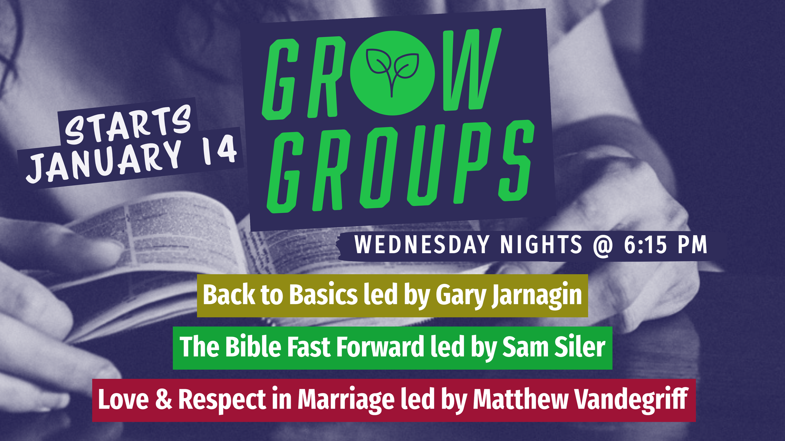 A promotional flyer for Grow Groups with text detailing meeting time and topics, including sessions led by Gary Jarnagin, Sam Siler, and Matthew Vandegriff, scheduled for Wednesday nights at 6:15 PM, starting January 14, with a background image of a person reading a book.