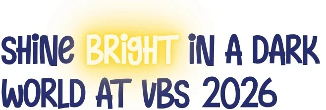 Text reads 'Shine Bright in a Dark World at VBS 2026' with a yellow glow behind the word 'Bright'.