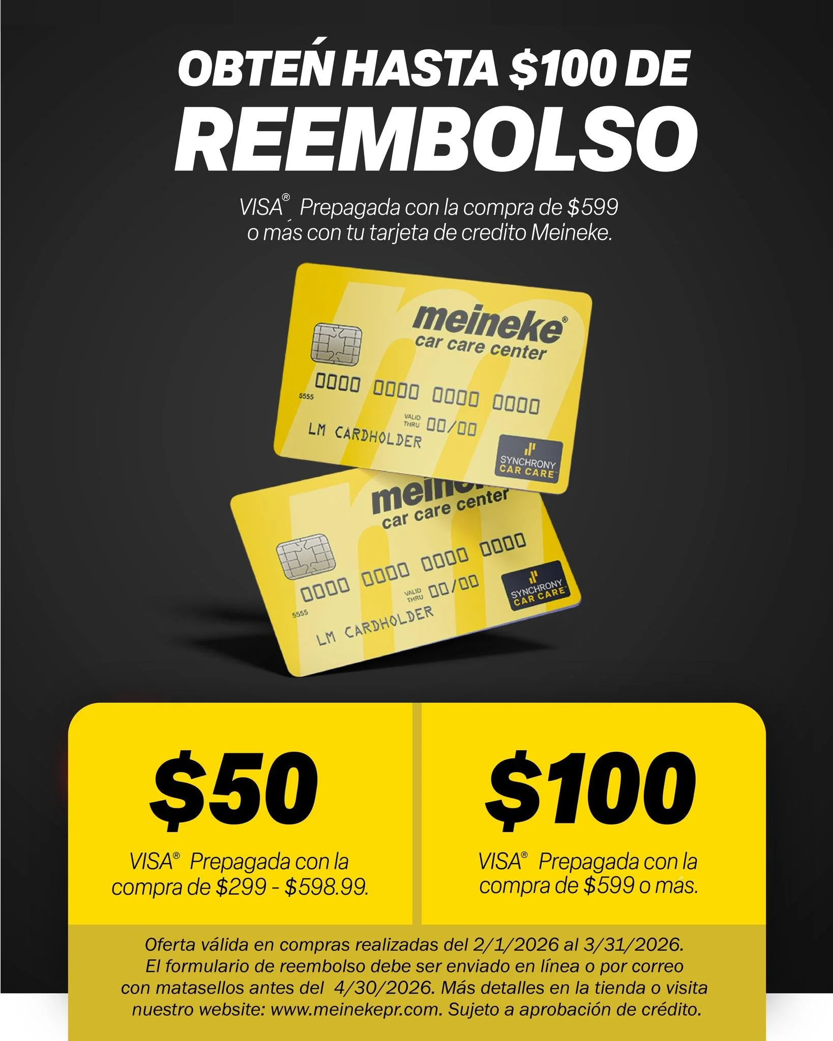&iexcl;Tu lealtad rinde m&aacute;s en Meineke! 💸 Obt&eacute;n hasta $100 de reembolso en una tarjeta VISA&reg; prepagada al realizar tus servicios con nosotros. 💳🔥
💰 $50 en compras de $299 - $598.99
💰 $100 en compras de $599 o m&aacute;s.
&iexcl