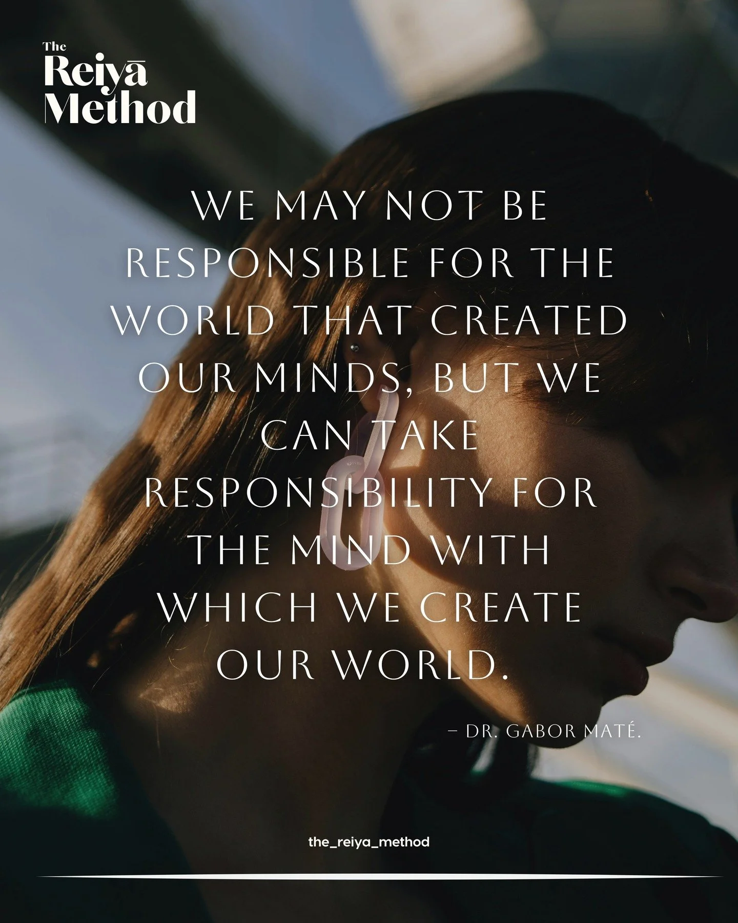 &quot;We may not be responsible for the world that created our minds, but we can take responsibility for the mind with which we create our world.&quot; &mdash; Dr. Gabor Mat&eacute;

This is the pivot Reiyā is built on.
It's a journey of conscious re