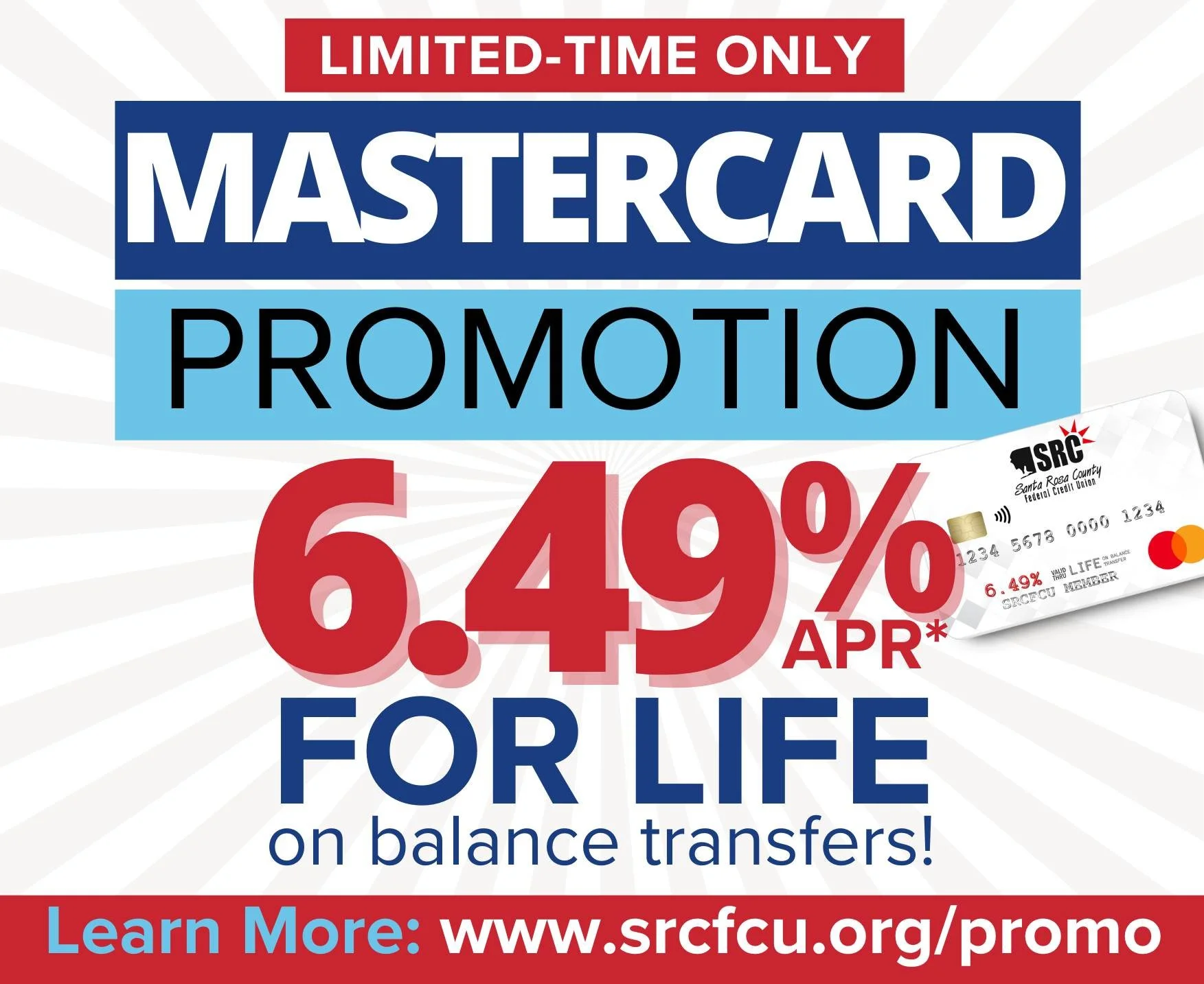 𝙄𝙩&rsquo;𝙨 𝙗𝙖𝙘𝙠&hellip; 𝙛𝙤𝙧 𝙖 𝙡𝙞𝙢𝙞𝙩𝙚𝙙 𝙩𝙞𝙢𝙚 𝙤𝙣𝙡𝙮! ⏰
Take advantage of our Mastercard Balance Transfer special! 🎉 
Transfer your high-interest credit card balances to a SRCFCU Mastercard and lock 6.49% APR* for the LIFE of th
