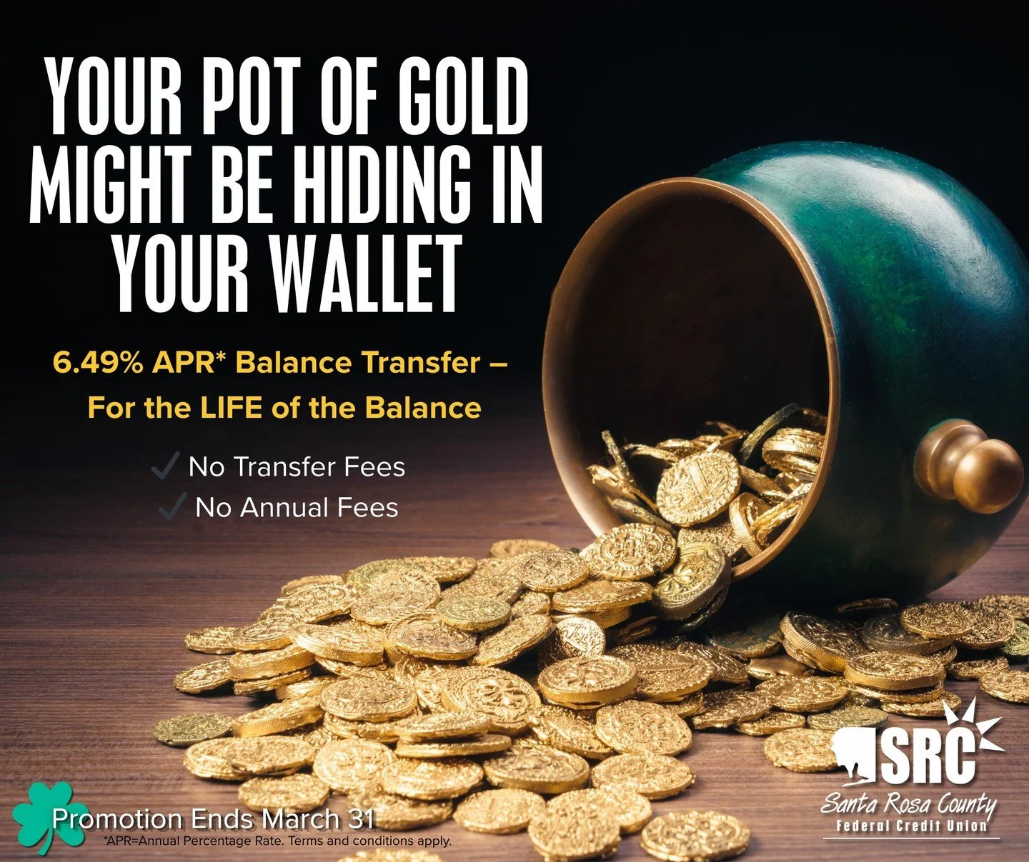🍀 Your pot of gold might be hiding in your wallet.

If you&rsquo;re carrying a balance on a high-rate credit card, transferring it could save you serious green. 💰

Move your balance to a SRCFCU Mastercard&reg; and lock in:
✨ 6.49% APR* for the LIFE
